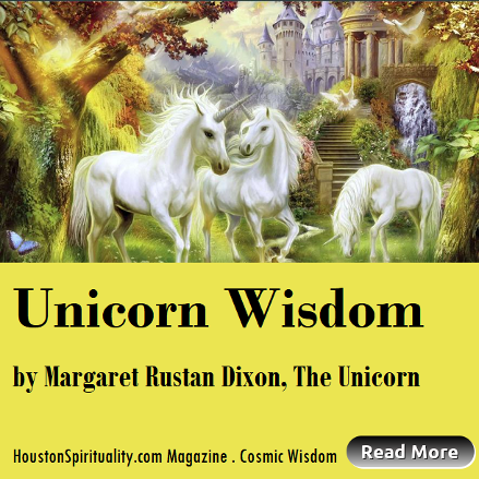 Unicorn Wisdom by Margaret Rustan Dixon, Houston Spirituality Magazine, Cosmic Wisdom